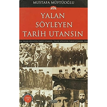 Yalan Söyleyen Tarih Utansın Cilt: 10 Mustafa Müftüoğlu