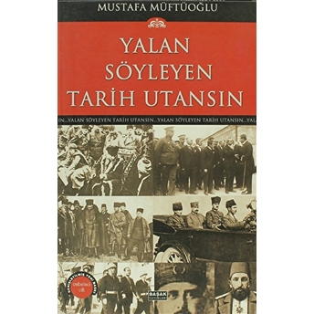 Yalan Söyleyen Tarih Utansın Cilt: 11 Mustafa Müftüoğlu