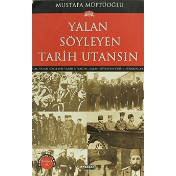 Yalan Söyleyen Tarih Utansın Cilt: 4 Mustafa Müftüoğlu