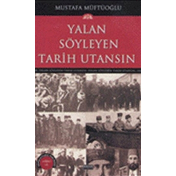 Yalan Söyleyen Tarih Utansın Cilt: 8 Mustafa Müftüoğlu