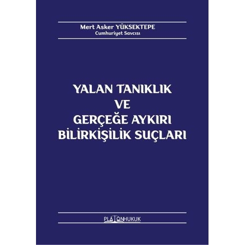 Yalan Tanıklık Ve Gerçeğe Aykırı Bilirkişilik Suçları Mert Asker Yüksektepe