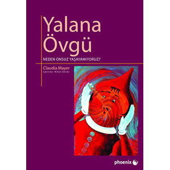 Yalana Övgü - Neden Onsuz Yaşayamıyoruz Claudia Mayer