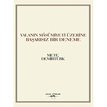 Yalanın Masumiyeti Üzerine Başarısız Bir Deneme Mete Demirtürk