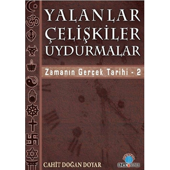 Yalanlar Çelişkiler Uydurmalar - Zamanın Gerçek Tarihi 2