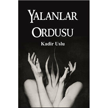 Yalanlar Ordusu Kadir Uslu