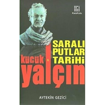 Yalçın Küçük & Saralı Putlar Tarihi Aytekin Gezici