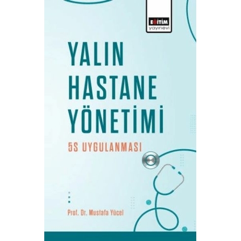 Yalın Hastane Yönetimi: 5S Uygulanması Mustafa Yücel