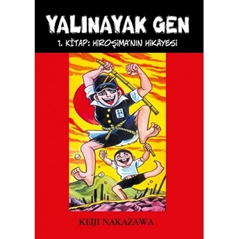 Yalınayak Gen 1. Kitap Hiroşima'nın Hikayesi Keiji Nakazawa