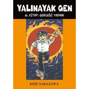 Yalınayak Gen 6. Kitap - Gerçeği Yazmak Keiji Nakazawa