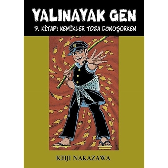 Yalınayak Gen 7. Kitap - Kemikler Toza Dönüşürken Keiji Nakazawa