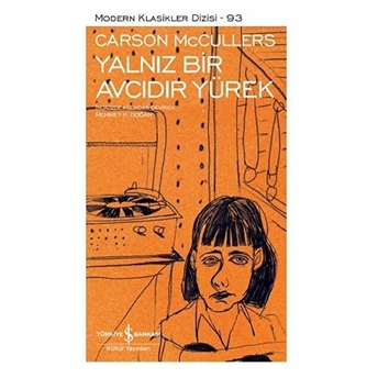 Yalnız Bir Avcıdır Yürek - Modern Klasikler Dizisi (Şömizli) Carson Mccullers