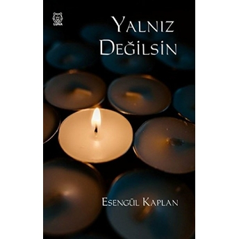 Yalnız Değilsin Esengül Kaplan