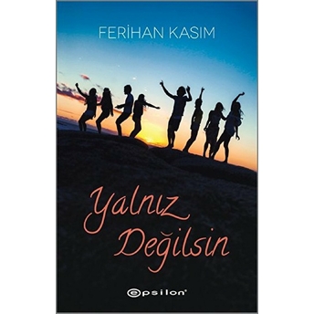 Yalnız Değilsin Ferihan Kasım