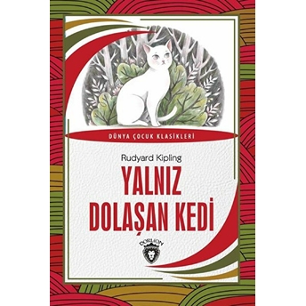 Yalnız Dolaşan Kedi Dünya Çocuk Klasikleri (7-12 Yaş) Joseph Rudyard Kipling