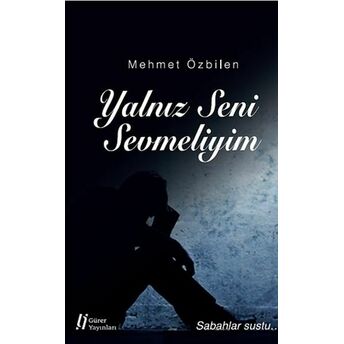 Yalnız Seni Sevmeliyim Mehmet Özbilen