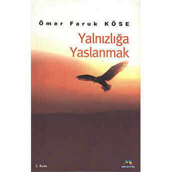 Yalnızlığa Yaslanmak Ömer Faruk Köse