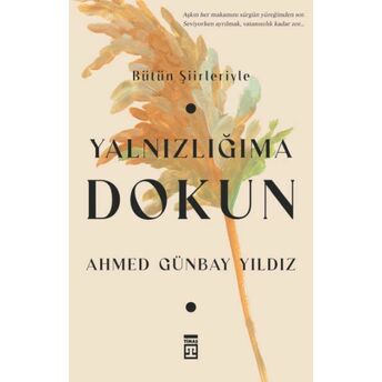 Yalnızlığıma Dokun Ahmed Günbay Yıldız