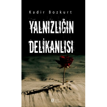 Yalnızlığın Delikanlısı Kadir Bozkurt