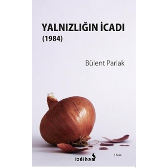 Yalnızlığın Icadı Bülent Parlak