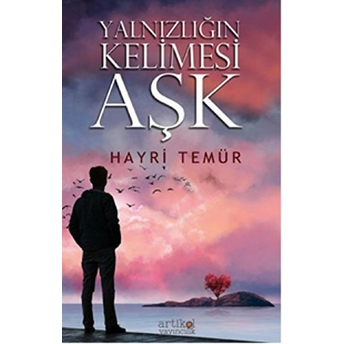 Yalnızlığın Kelimesi Aşk Hayri Temur