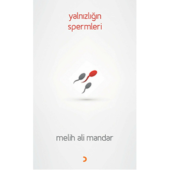 Yalnızlığın Spermleri-Melih Ali Mandar