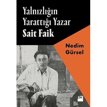 Yalnızlığın Yarattığı Yazar Sait Faik Nedim Gürsel