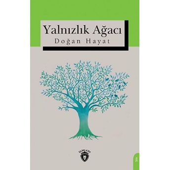 Yalnızlık Ağacı Doğan Hayat