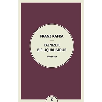 Yalnızlık Bir Uçurumdur Franz Kafka