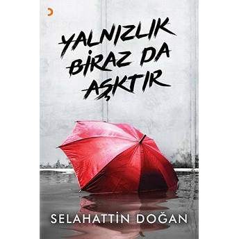 Yalnızlık Biraz Da Aşktır - Selahattin Doğan