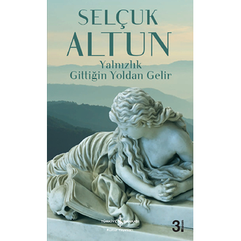 Yalnızlık Gittiğin Yoldan Gelir Selçuk Altun