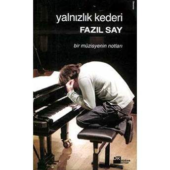 Yalnızlık Kederi Bir Müzisyenin Notları Fazıl Say