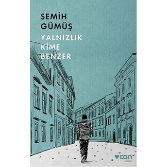 Yalnızlık Kime Benzer Semih Gümüş