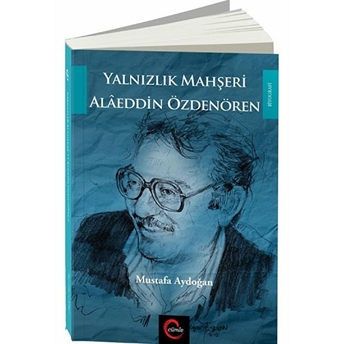 Yalnızlık Mahşeri Alaeddin Özdenören Mustafa Aydoğan