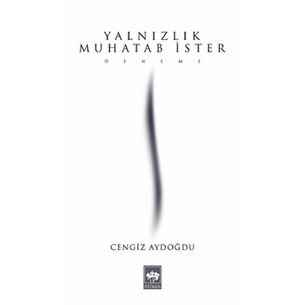 Yalnızlık Muhatab Ister Cengiz Aydoğdu