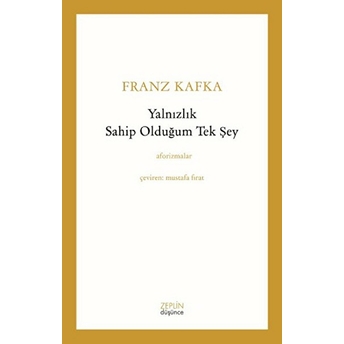 Yalnızlık Sahip Olduğum Tek Şey Franz Kafka