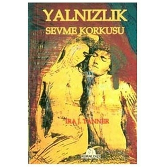 Yalnızlık Sevme Korkusu Ira J. Tanner