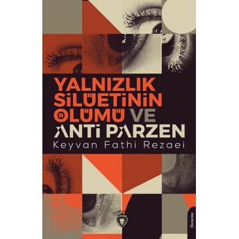 Yalnızlık Silüetinin Ölümü Ve Anti Parzen Keyvan Fathi Rezaei