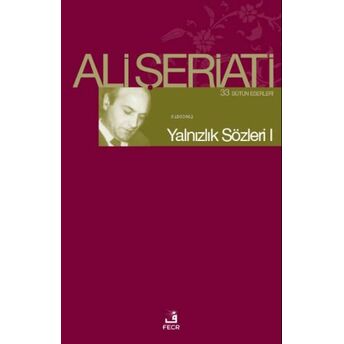 Yalnızlık Sözleri I; Bütün Eserleri 33 Ali Şeriati