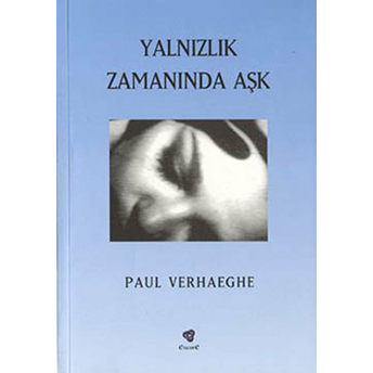 Yalnızlık Zamanında Aşk Paul Verhaeghe