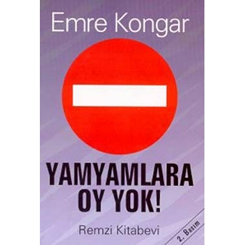 Yamyamlara Oy Yok! Siyaset Ve Yağma Emre Kongar