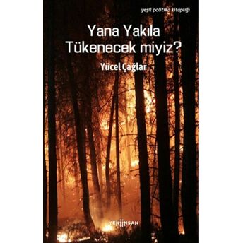 Yana Yakıla Tükenecek Miyiz? Yücel Çağlar