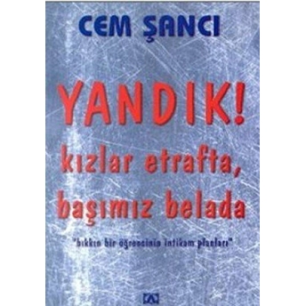 Yandık! Kızlar Etrafta Başımız Belada Cem Şancı