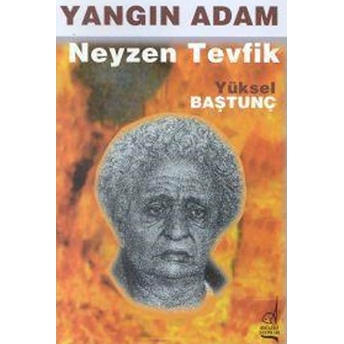 Yangın Adam Neyzen Tevfik Yüksel Baştunç