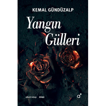 Yangın Gülleri Kemal Gündüzalp