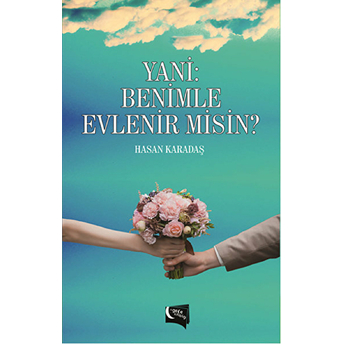 Yani: Benimle Evlenir Misin? Hasan Karadaş