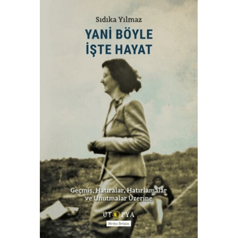 Yani Böyle Işte Hayat Sıdıka Yılmaz