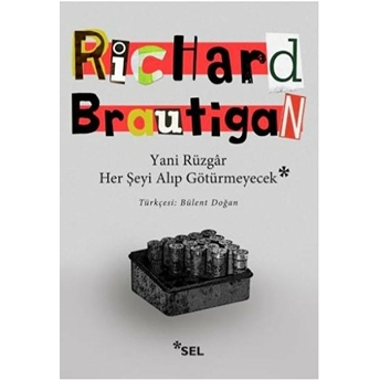 Yani Rüzgar Her Şeyi Alıp Götürmeyecek Richard Brautigan