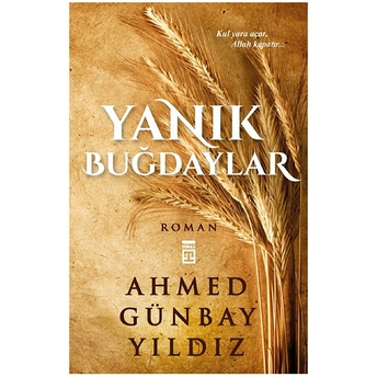 Yanık Buğdaylar Ahmed Günbay Yıldız