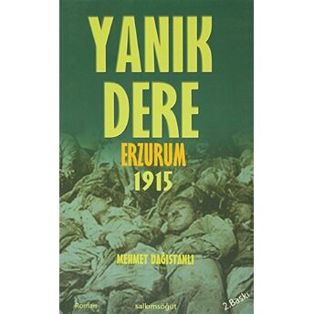 Yanık Dere Erzurum 1915 Mehmet Dağıstanlı