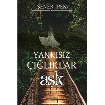 Yankısiz Çığlıklar - Aşk - Şener Ipek